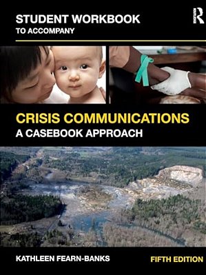 Student Workbook To Accompany Crisis Communications: A Casebook Approach-..