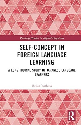 Self-Concept In Foreign Language Learning: A Longitudinal Study Of Japanese Language Learners-..