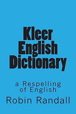 Kleer English Dictionary: A Respelling Of English-..