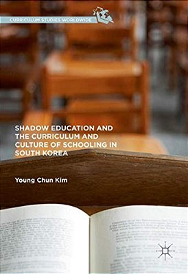 Shadow Education And The Curriculum And Culture Of Schooling In South Korea-..