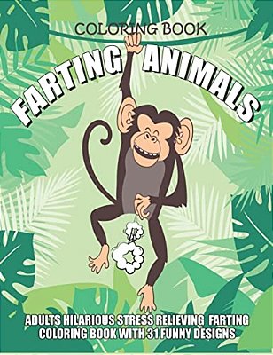 Farting Animals Coloring Book Adults Hilarious Stress Relieving Farting Coloring Book With 31 Funny Designs: 8.5" X 11" Fart Coloring Book-..