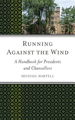 Running Against The Wind: A Handbook For Presidents And Chancellors-..