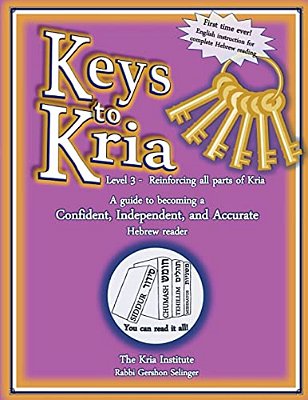 Keys To Kria: Advanced Hebrew Reading Level: Reinforcing All Parts Of Hebrew Reading-..