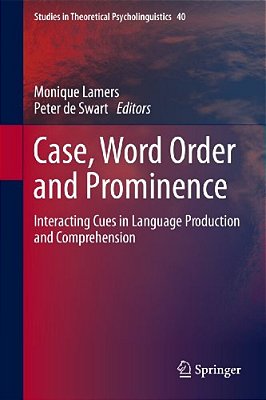 Case, Word Order And Prominence: Interacting Cues In Language Production And Comprehension-..