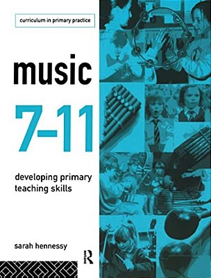 Music 7-11: Developing Primary Teaching Skills-..