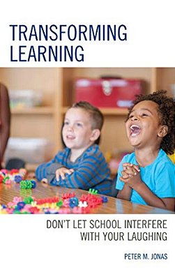 Transforming Learning: Don't Let School Interfere With Your Laughing-..