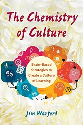Chemistry Of Culture: Brain-Based Strategies To Create A Culture Of Learning-..