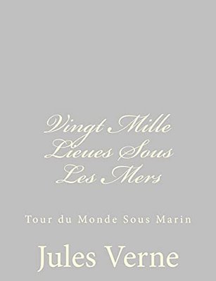 Vingt Mille Lieues Sous Les Mers: Tour Du Monde Sous Marin-..