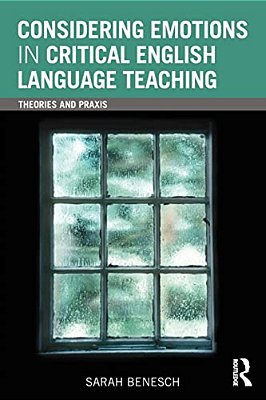 Considering Emotions In Critical English Language Teaching: Theories And Praxis-..