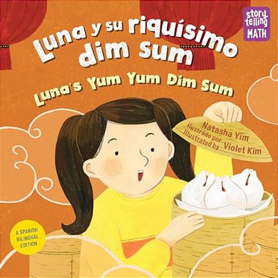 Luna Y Su Riquísimo Dim Sum/Luna's Yum Yum Dim Sum (Spanish Bilingual Edition)-..