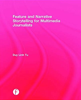 Feature And Narrative Storytelling For Multimedia Journalists-..