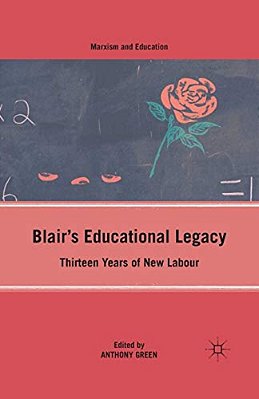 Blair's Educational Legacy: Thirteen Years Of New Labour-..