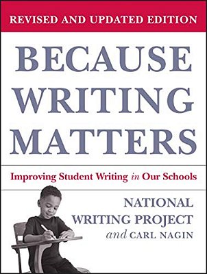 Because Writing Matters: Improving Student Writing In Our Schools, Revised Edition-..