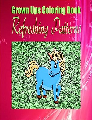 Grown Ups Coloring Book Refreshing Patterns-..