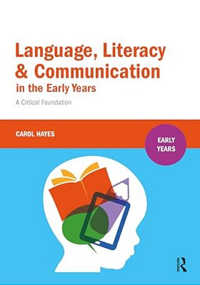 Language, Literacy And Communication In The Early Years: A Critical Foundation-..