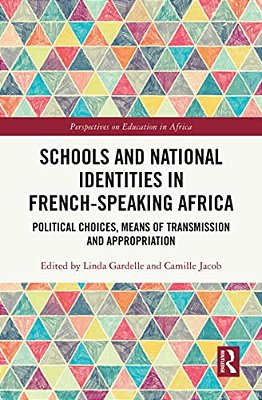 Schools And National Identities In French-Speaking Africa: Political Choices, Means Of Transmission And Appropriation-..