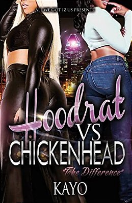 Hoodrat Vs. Chicken Heads: The Difference-..