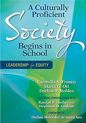 A Culturally Proficient Society Begins In School: Leadership For Equity-..