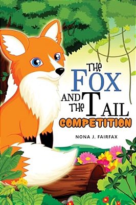 The Fox And The Tail Competition: Children's Books, Kids Books, Bedtime Stories For Kids, Kids Fantasy-..