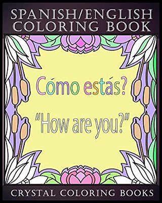 Spanish/English Coloring Book: 30 Spanish To English Essential Phrases To Learn For Any Trip To Spain, Or English Speaking Country If You Speak Span-..