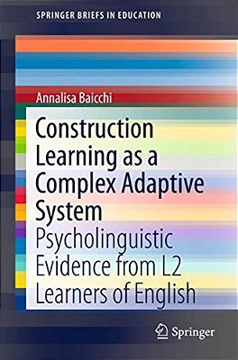 Construction Learning As A Complex Adaptive System: Psycholinguistic Evidence From L2 Learners Of English-..