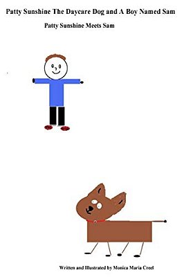 Patty Sunshine The Daycare Dog And A Boy Named Sam: Patty Sunshine Meets Sam-..