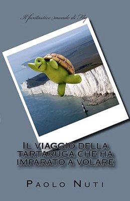 Il Viaggio Della Tartaruga Che Ha Imparato A Volare: II Edizione-..