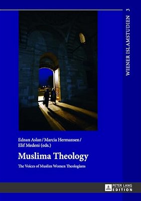 Muslima Theology: The Voices Of Muslim Women Theologians-..