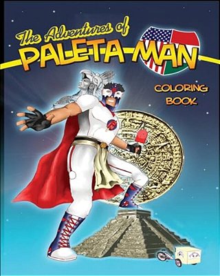 The Adventures Of Paleta Man Coloring Book-..