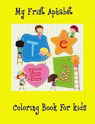 My First Alphabet Coloring Book For Kids: Alphabet Coloring For Kids, Toddler-..