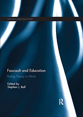 Foucault And Education: Putting Theory To Work-..
