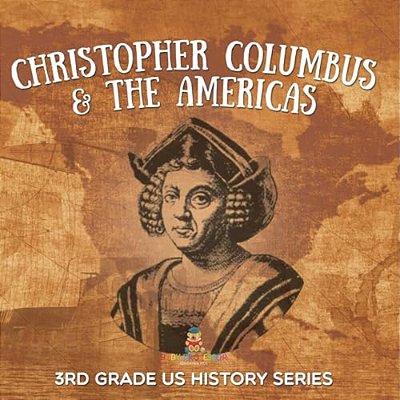 Christopher Columbus & The Americas: 3RD Grade US History Series-..