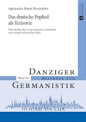 Das Deutsche Poplied Als Textsorte: Eine Studie Ueber Neue Deutsche Liedertexte Aus Textuell-Stilistischer Sicht-..