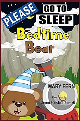 Bed Time Bear: A Go To Sleep Book-..