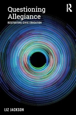 Questioning Allegiance: Resituating Civic Education-..