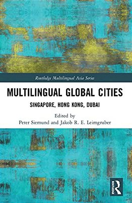 Multilingual Global Cities: Singapore, Hong Kong, Dubai-..
