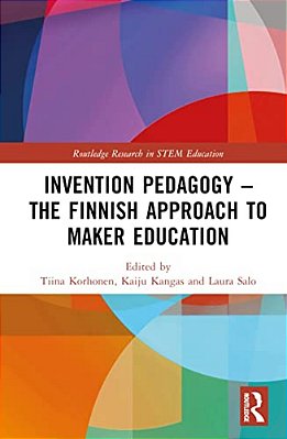 Invention Pedagogy - The Finnish Approach To Maker Education-..