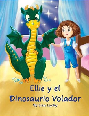 Ellie Y El Dinosaurio Volador: Cuento Para Niños 4-8 Años, Libros En Español Para Niños, Cuentos Para Dormir, Libros Ilustrados, Libro Preescolar, Av-..