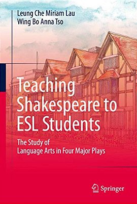 Teaching Shakespeare To Esl Students: The Study Of Language Arts In Four Major Plays-..