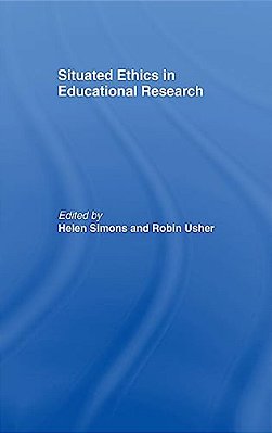 Situated Ethics In Educational Research-..