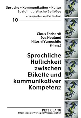 Sprachliche Hoeflichkeit Zwischen Etikette Und Kommunikativer Kompetenz-..