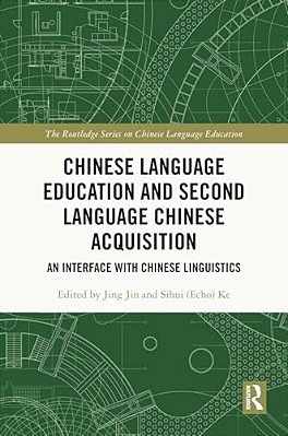 Chinese Language Education And Second Language Chinese Acquisition: An Interface With Chinese Linguistics-..