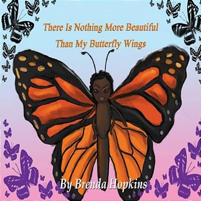 There Is Nothing More Beautiful Than My Butterfly Wings-..