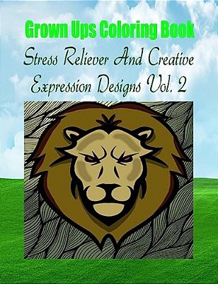 Grown Ups Coloring Book Stress Reliever And Creative Expression Designs Vol. 2 Mandalas-..