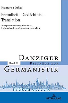 Fremdheit - Gedaechtnis - Translation: Interpretationskategorien Einer Kulturorientierten Literaturwissenschaft-..