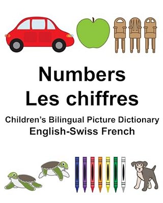 English-Swiss French Numbers/Les Chiffres Children's Bilingual Picture Dictionary-..