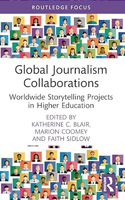 Global Journalism Collaborations: Worldwide Storytelling Projects In Higher Education-..
