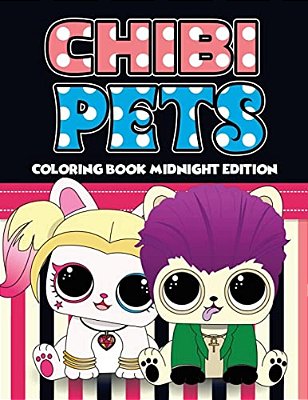 Chibi Pets Coloring Book Midnight Edition: An Adult Coloring Book With Cute Adorable Pets Relaxing Patterns For Animal Lovers And Fun Chibi Pets Color-..