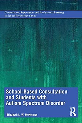 School-Based Consultation And Students With Autism Spectrum Disorder-..