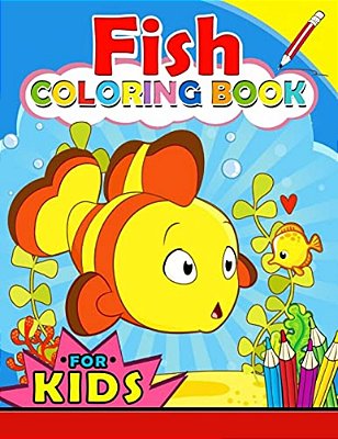 Fish Coloring Book For Kids: Color Activity Book For Boys, Girls And Toddlers 4-8, 8-12 (Sea Theme: Shark, Dolphin, Turtle And Friend)-..